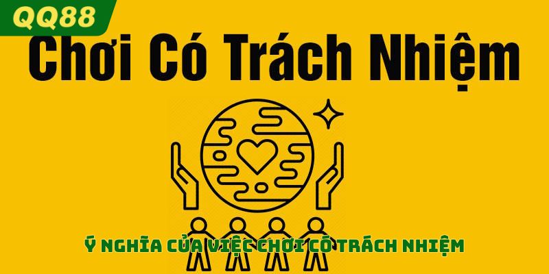 Ý nghĩa của việc chơi có trách nhiệm là gì