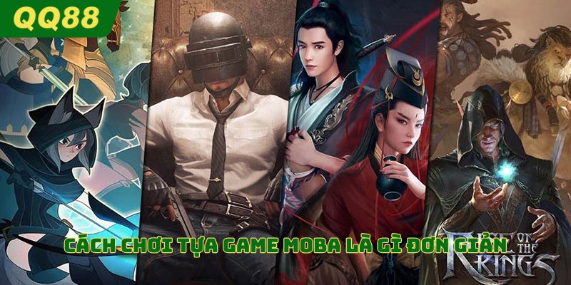 Cách chơi tựa game MOBA là gì đơn giản