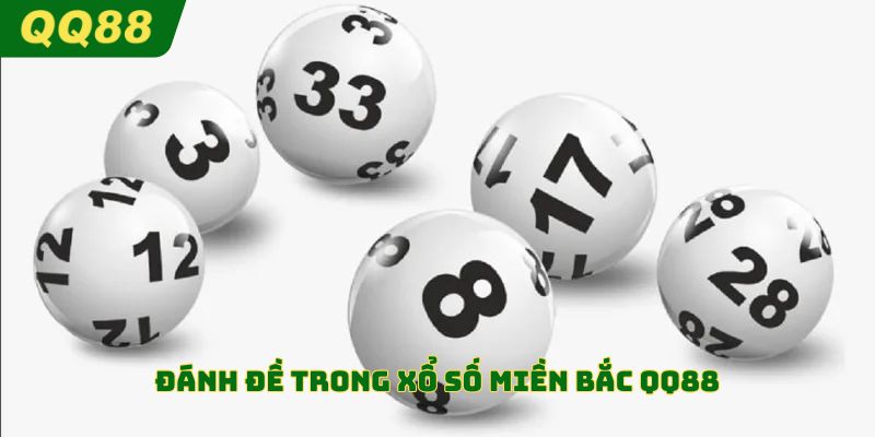 Đánh đề trong xổ số miền Bắc QQ88